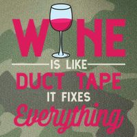 Wine Is Like Duct Tape It Fixes Everything Funny Ing Funny Gift Legacy Tie Dye Trucker Hat