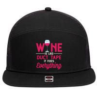 Wine Is Like Duct Tape It Fixes Everything Funny Ing Funny Gift 7 Panel Mesh Trucker Snapback Hat
