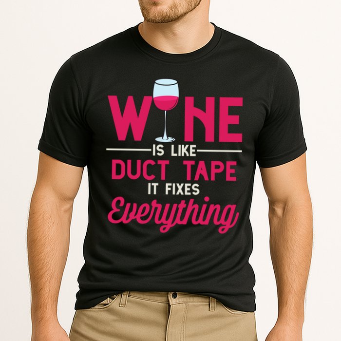 Wine Is Like Duct Tape It Fixes Everything Funny Ing Funny Gift Performance Shirt