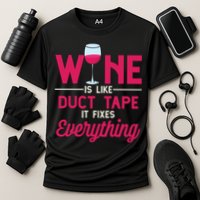 Wine Is Like Duct Tape It Fixes Everything Funny Ing Funny Gift Performance Shirt
