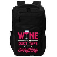 Wine Is Like Duct Tape It Fixes Everything Funny Ing Funny Gift Impact Tech Backpack