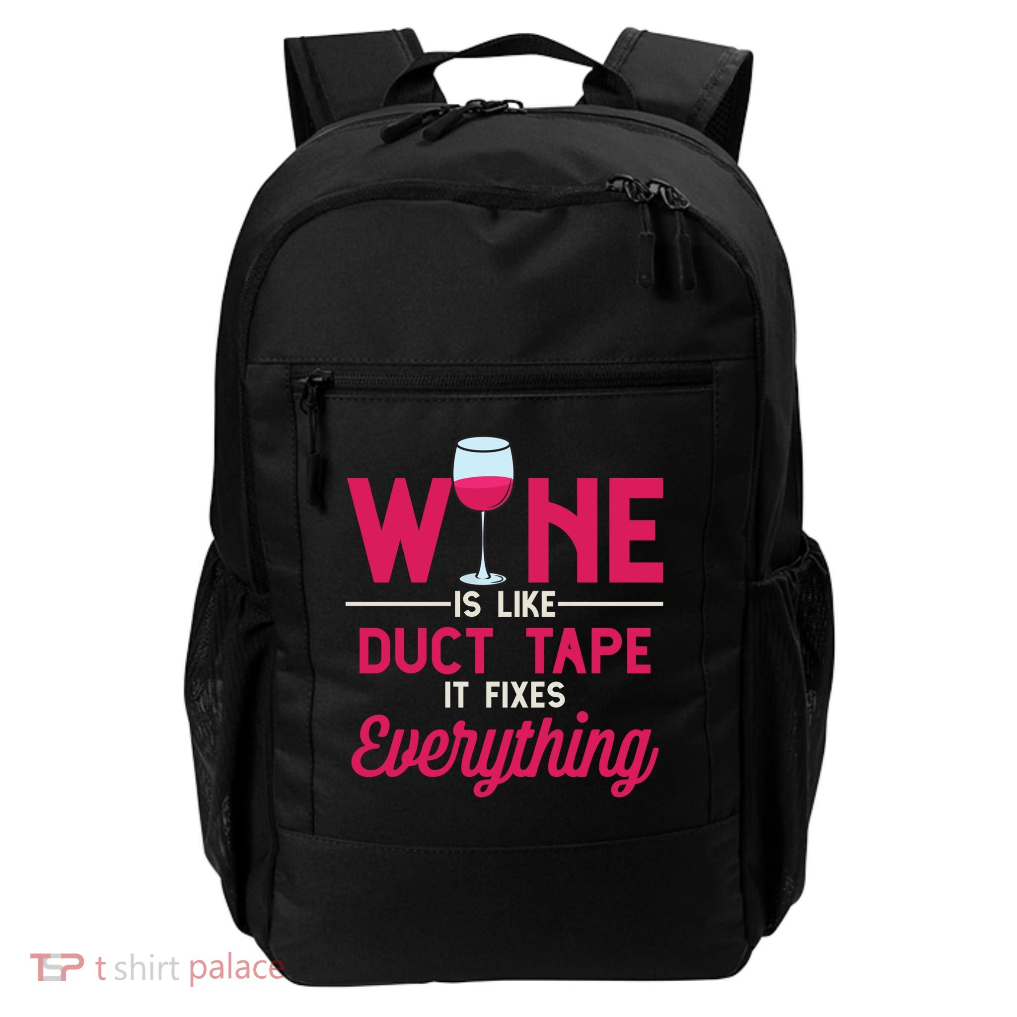 Wine Is Like Duct Tape It Fixes Everything Funny Ing Funny Gift Backpack
