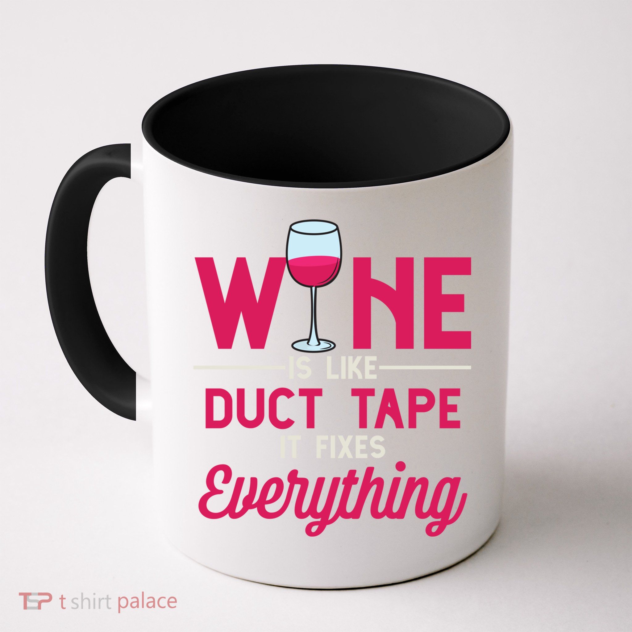 Wine Is Like Duct Tape It Fixes Everything Funny Ing Funny Gift Mug