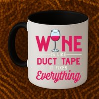 Wine Is Like Duct Tape It Fixes Everything Funny Ing Funny Gift Mug