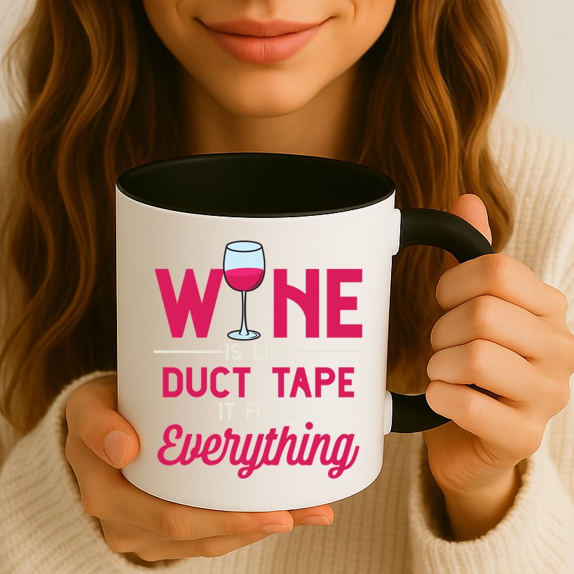 Wine Is Like Duct Tape It Fixes Everything Funny Ing Funny Gift Mug