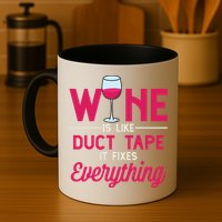 Wine Is Like Duct Tape It Fixes Everything Funny Ing Funny Gift Mug
