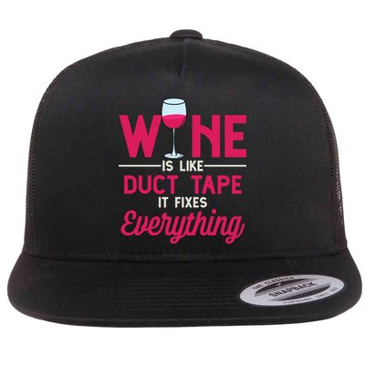 Wine Is Like Duct Tape It Fixes Everything Funny Ing Funny Gift Flatbill Hat