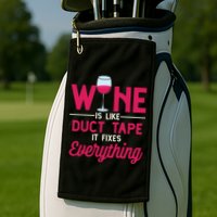 Wine Is Like Duct Tape It Fixes Everything Funny Ing Funny Gift Golf Towel
