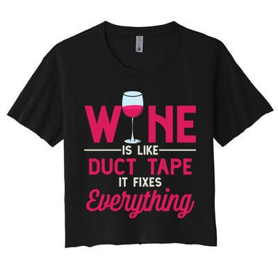 Wine Is Like Duct Tape It Fixes Everything Funny Ing Funny Gift Crop Top