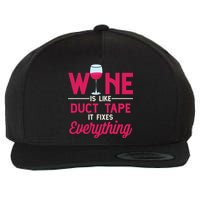 Wine Is Like Duct Tape It Fixes Everything Funny Ing Funny Gift Wool Snapback Cap