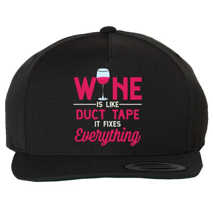 Wine Is Like Duct Tape It Fixes Everything Funny Ing Funny Gift Wool Snapback Cap