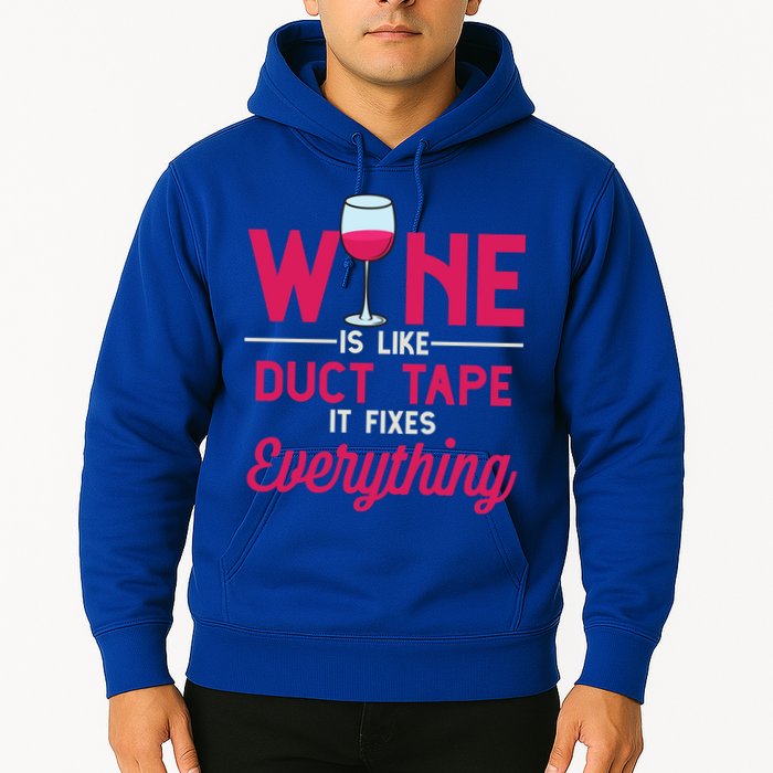 Wine Is Like Duct Tape It Fixes Everything Funny Ing Funny Gift Hoodie