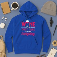Wine Is Like Duct Tape It Fixes Everything Funny Ing Funny Gift Hoodie