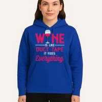 Wine Is Like Duct Tape It Fixes Everything Funny Ing Funny Gift Hoodie