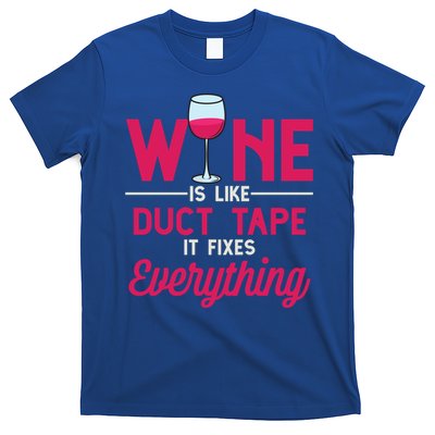 Wine Is Like Duct Tape It Fixes Everything Funny Ing Funny Gift T-Shirt