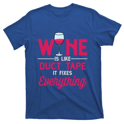 Wine Is Like Duct Tape It Fixes Everything Funny Ing Funny Gift T-Shirt