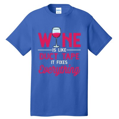 Wine Is Like Duct Tape It Fixes Everything Funny Ing Funny Gift Tall T-Shirt