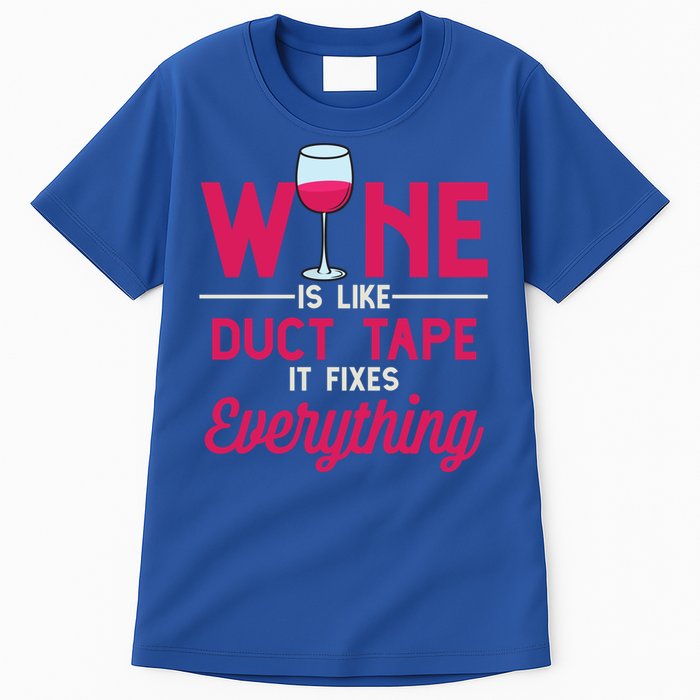 Wine Is Like Duct Tape It Fixes Everything Funny Ing Funny Gift Tall T-Shirt