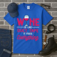 Wine Is Like Duct Tape It Fixes Everything Funny Ing Funny Gift Tall T-Shirt