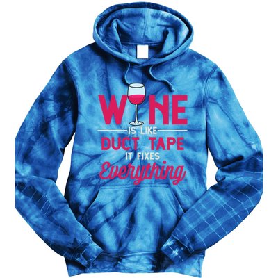 Wine Is Like Duct Tape It Fixes Everything Funny Ing Funny Gift Tie Dye Hoodie