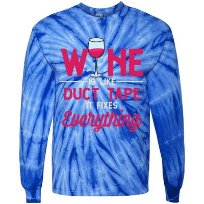 Wine Is Like Duct Tape It Fixes Everything Funny Ing Funny Gift Tie-Dye Long Sleeve Shirt