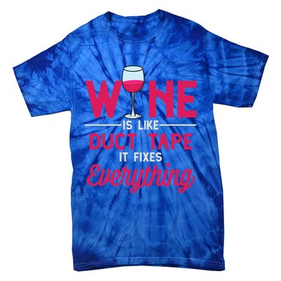 Wine Is Like Duct Tape It Fixes Everything Funny Ing Funny Gift Tie-Dye T-Shirt