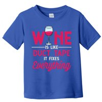 Wine Is Like Duct Tape It Fixes Everything Funny Ing Funny Gift Toddler T-Shirt