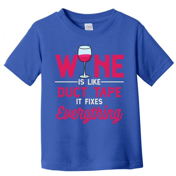 Wine Is Like Duct Tape It Fixes Everything Funny Ing Funny Gift Toddler T-Shirt