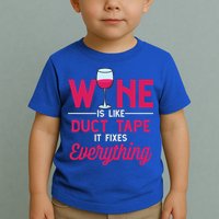 Wine Is Like Duct Tape It Fixes Everything Funny Ing Funny Gift Toddler T-Shirt