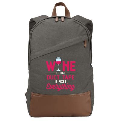 Wine Is Like Duct Tape It Fixes Everything Funny Ing Funny Gift Cotton Canvas Backpack