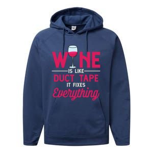 Wine Is Like Duct Tape It Fixes Everything Funny Ing Funny Gift Performance Fleece Hoodie