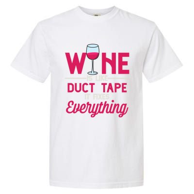 Wine Is Like Duct Tape It Fixes Everything Funny Ing Funny Gift Garment-Dyed Heavyweight T-Shirt