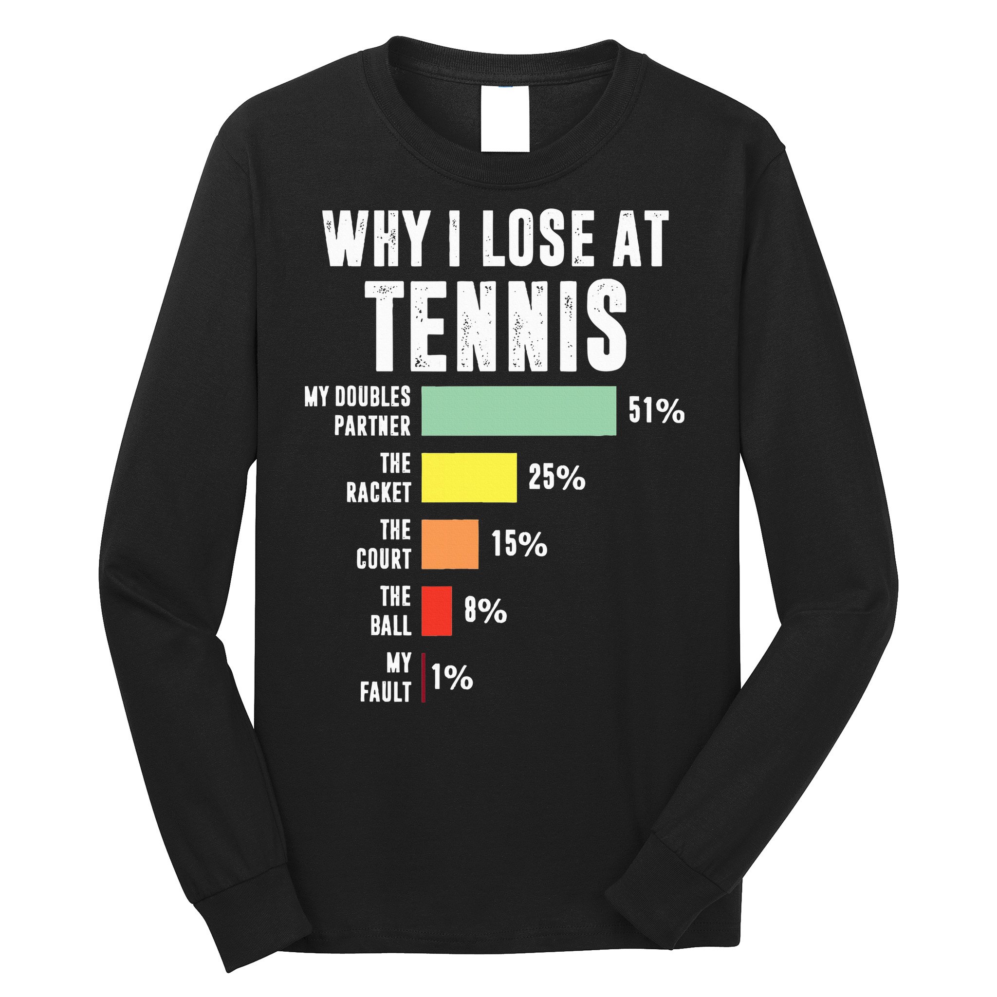 Why I Lose At Tennis Funny Tennis Player Long Sleeve Shirt