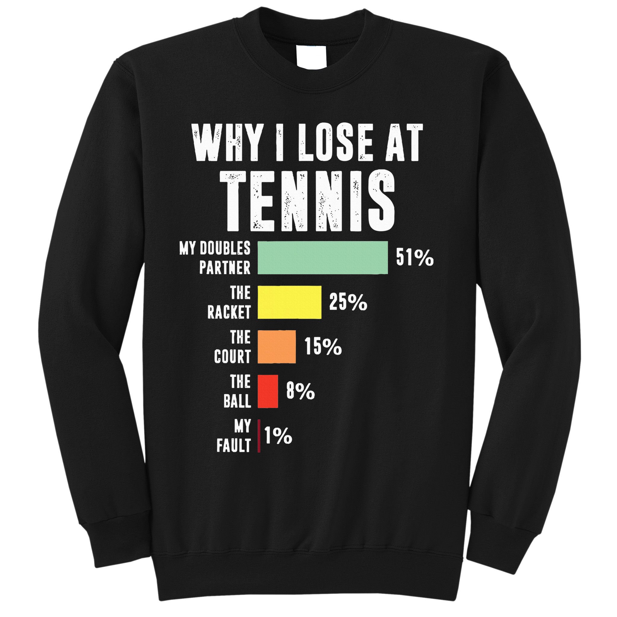 Why I Lose At Tennis Funny Tennis Player Sweatshirt