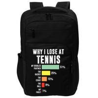 Why I Lose At Tennis Funny Tennis Player Impact Tech Backpack