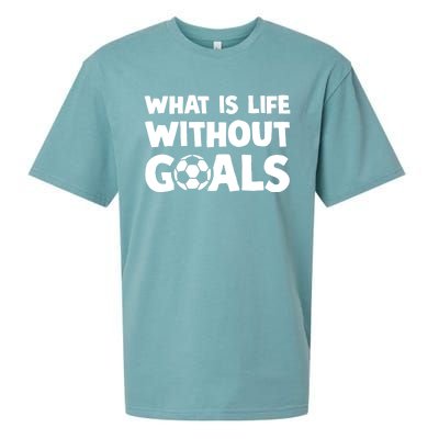 What Is Life Without Goals Motivational Funny Soccer Gift Sueded Cloud Jersey T-Shirt