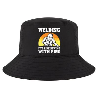 Welding It's Like Sewing With Fire Funny Welder Husband Cool Comfort Performance Bucket Hat