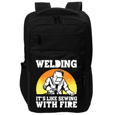 Welding It's Like Sewing With Fire Funny Welder Husband Impact Tech Backpack