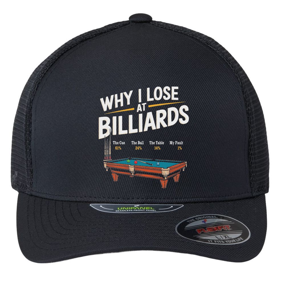 Why I Lose At Billiards Pool Player Billiard Snooker Flexfit Unipanel Trucker Cap