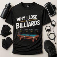 Why I Lose At Billiards Pool Player Billiard Snooker Performance Shirt