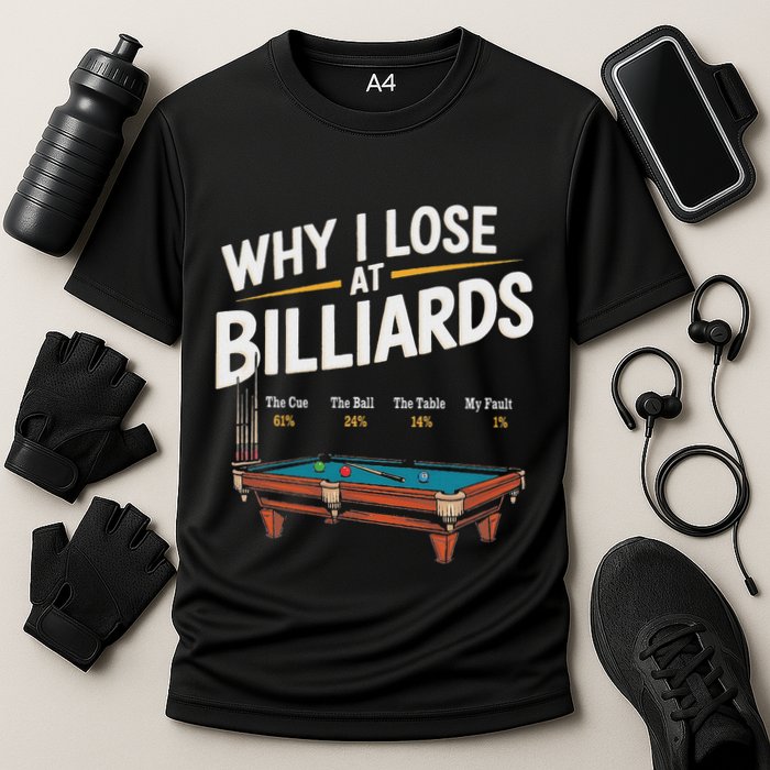 Why I Lose At Billiards Pool Player Billiard Snooker Performance Shirt