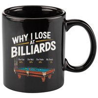 Why I Lose At Billiards Pool Player Billiard Snooker 11oz C Handle Ceramic Mug