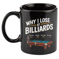 Why I Lose At Billiards Pool Player Billiard Snooker 11oz C Handle Ceramic Mug
