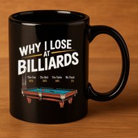 Why I Lose At Billiards Pool Player Billiard Snooker 11oz C Handle Ceramic Mug