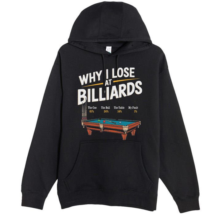 Why I Lose At Billiards Pool Player Billiard Snooker Premium Pullover Hoodie