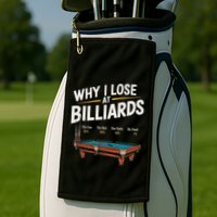 Why I Lose At Billiards Pool Player Billiard Snooker Golf Towel