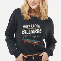 Why I Lose At Billiards Pool Player Billiard Snooker Cropped Pullover Crew