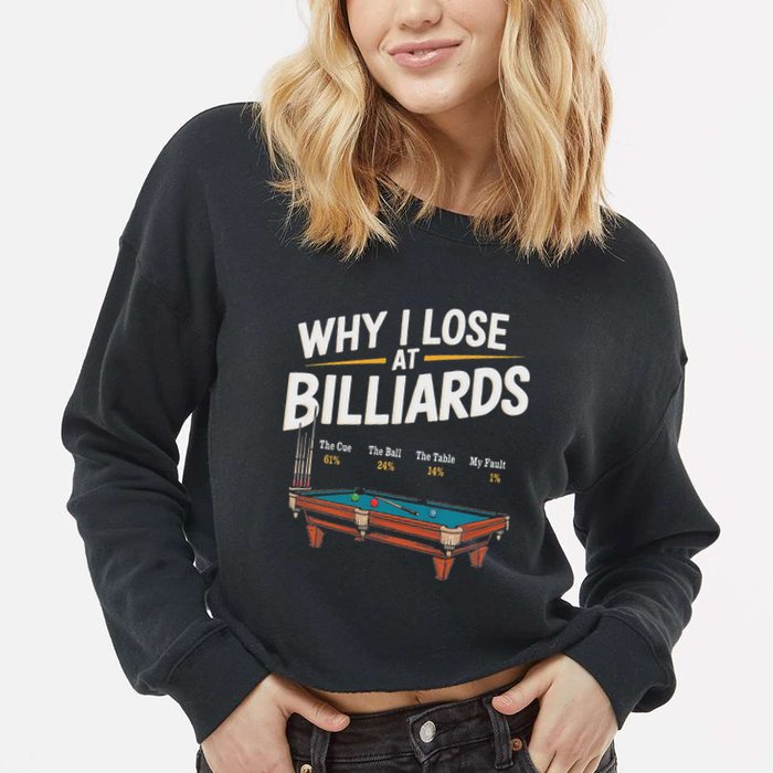Why I Lose At Billiards Pool Player Billiard Snooker Cropped Pullover Crew