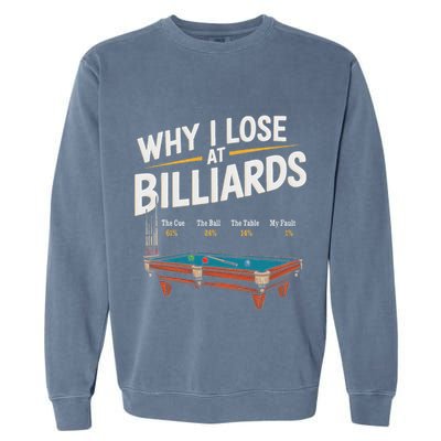 Why I Lose At Billiards Pool Player Billiard Snooker Garment-Dyed Sweatshirt