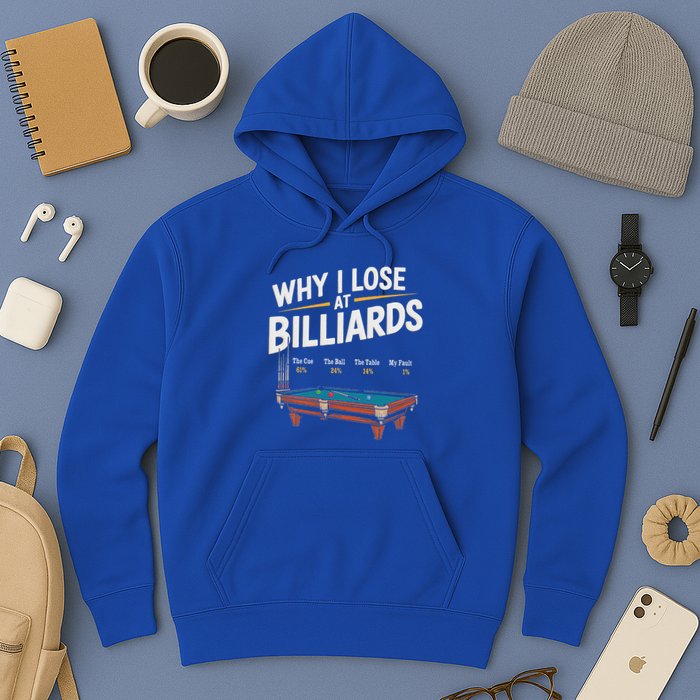 Why I Lose At Billiards Pool Player Billiard Snooker Hoodie
